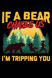 If A Bear Chases Us I'm Tripping You