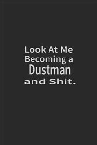 Look at me becoming a Dustman and shit