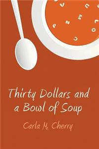 Thirty Dollars and a Bowl of Soup