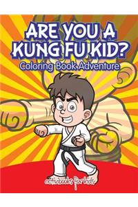 Are You a Kung Fu Kid? Coloring Book Adventure