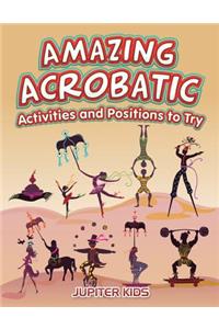 Amazing Acrobatic Activities and Positions to Try