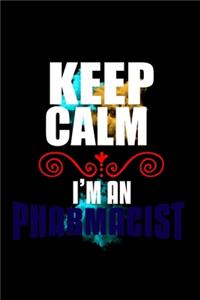 Keep calm I'm an pharmacist