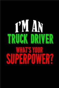 I'm an truck driver what's your superpower?
