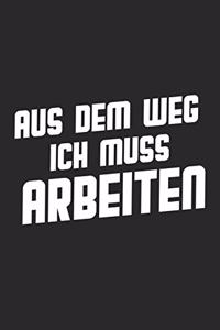 Aus dem Weg ich muss arbeiten