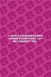 I Have A Co-Worker Who Knows Everything. Let Me Connect You.