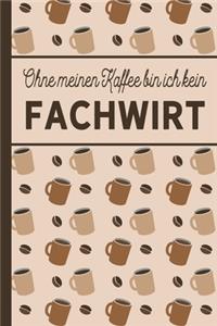 Ohne meinen Kaffee bin ich kein Fachwirt