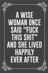 A Wise Woman Once Said 'fuck This Shit