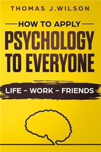 How To Apply Psychology To Everyone