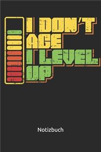 I don't Age, I Level Up Notizbuch