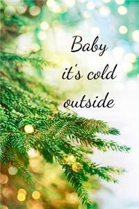 Baby it's cold outside