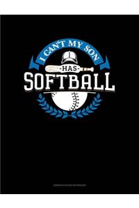 I Can't My Son Has Softball