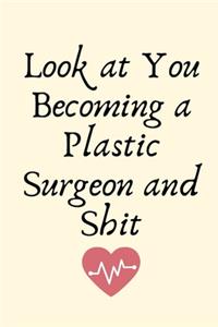 Look at You Becoming a Plastic Surgeon and Shit