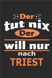 Der tut nix Der will nur nach Triest