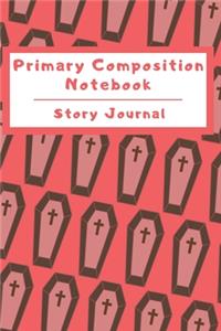 Primary Composition Notebook Story Journal: Wide Ruled Story Telling Lined Composition Journal: Half Picture Drawing Space Half Writing Space - 110 Page School Exercise Book - Red - Coffin (Oc