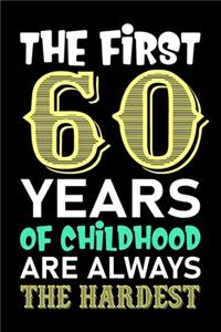 The First 60 Years Of Childhood Are Always The Hardest