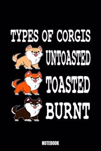 Types Of Corgis Untoasted Toasted Burnt Notebook