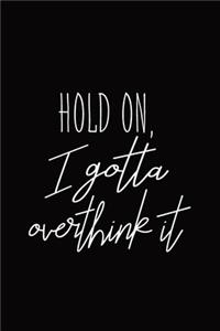 Hold On, I Gotta Overthink It