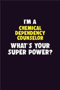 I'M A Chemical Dependency Counselor, What's Your Super Power?