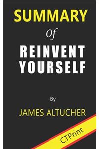 Summary of Reinvent Yourself By James Altucher