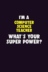 I'M A computer science teacher, What's Your Super Power?