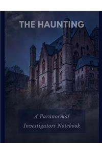 The Haunting A Paranormal Investigators Notebook