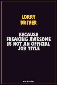 Lorry Driver, Because Freaking Awesome Is Not An Official Job Title
