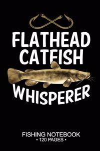 Flathead Catfish Whisperer Fishing Notebook 120 Pages