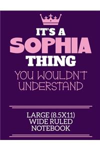 It's A Sophia Thing You Wouldn't Understand Large (8.5x11) Wide Ruled Notebook