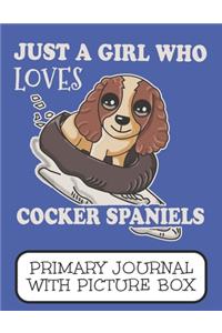 Just A Girl Who Loves Cocker Spaniels Primary Journal With Picture Box