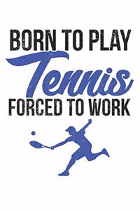 Born to play tennis, forced to work