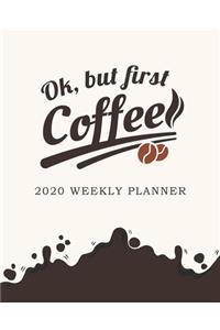 Ok But First Coffee 2020 Weekly Planner