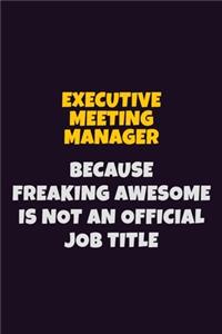 Executive Meeting Manager, Because Freaking Awesome Is Not An Official Job Title