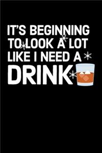 It's Beginning To Look A Lot Like I Need A Drink
