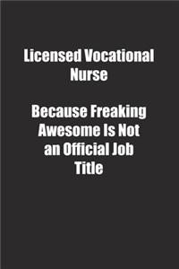 Licensed Vocational Nurse Because Freaking Awesome Is Not an Official Job Title.