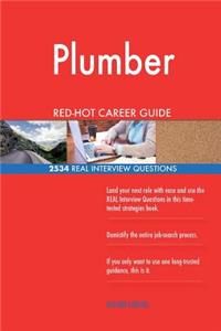 Plumber RED-HOT Career Guide; 2534 REAL Interview Questions