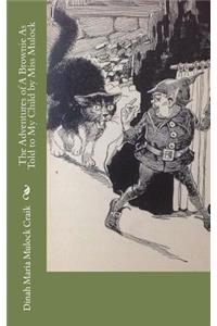 The Adventures of A Brownie As Told to My Child by Miss Mulock