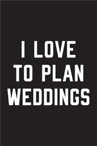 I Love To Plan Weddings