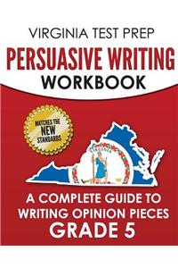 Virginia Test Prep Persuasive Writing Workbook Grade 5