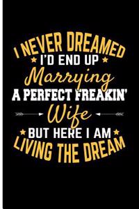 I Never Dreamed I'd End Up Marrying a Perfect Freakin Wife