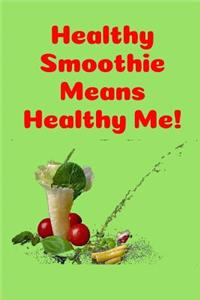 Healthy Smoothie Means Healthy Me!