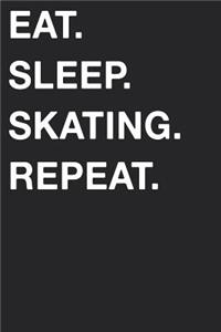 Eat Sleep Skating Repeat