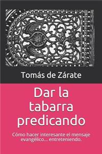 Dar la tabarra predicando: cómo hacer que el mensaje evangélico suene tan interesante como es