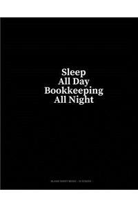 Sleep All Day Bookkeeping All Night: Blank Sheet Music - 10 Staves