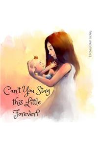 Can't You Stay This Little Forever?