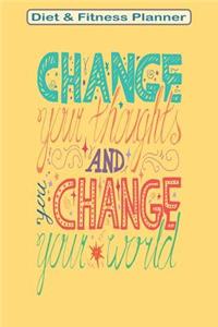 Change Your Thoughts and You Change Your World Diet & Fitness Planner