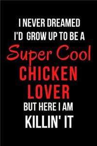 I Never Dreamed I'd Grow Up to Be a Super Cool Chicken Lover But Here I Am Killin' It