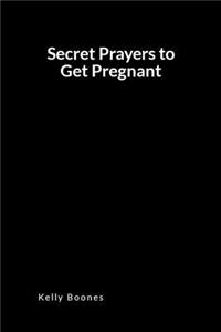 Secret Prayers to Get Pregnant