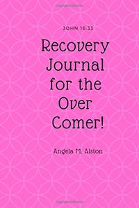 Recovery Journal for the Over Comer! John 16