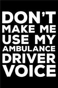 Don't Make Me Use My Ambulance Driver Voice