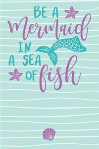 Be a Mermaid in a Sea of Fish